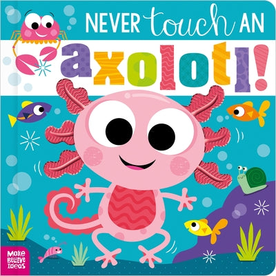 Never Touch an Axolotl! by Jenkins, Cara