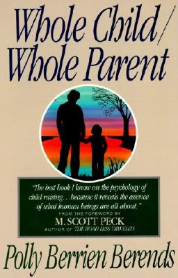 Whole Child, Whole Parent, 4/E by Berends, Polly B.