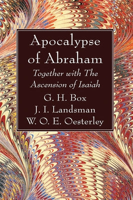 Apocalypse of Abraham: Together with the Ascension of Isaiah by Box, G. H.