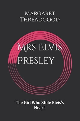 Mrs. Elvis Presley by Threadgood, Margaret