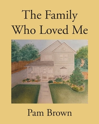 The Family Who Loved Me by Brown, Pam