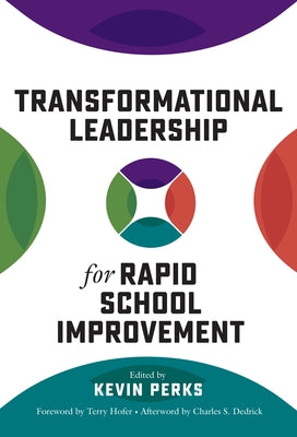 Transformational Leadership for Rapid School Improvement by Perks, Kevin