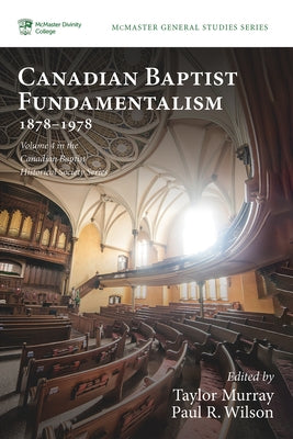 Canadian Baptist Fundamentalism, 1878-1978 by Murray, Taylor