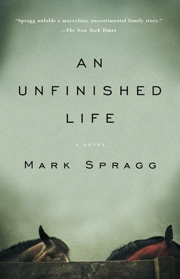 An Unfinished Life by Spragg, Mark