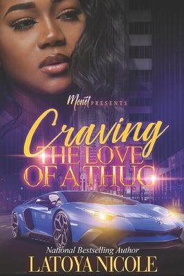 Craving the Love of a Thug by Nicole, Latoya