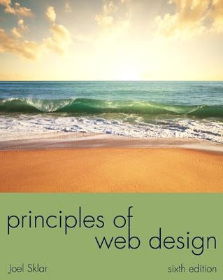 Principles of Web Design: The Web Warrior Series by Sklar, Joel