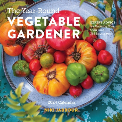 The Year-Round Vegetable Gardener Wall Calendar 2024: Expert Advice for Growing Your Own Food 365 Days a Year by Workman Calendars