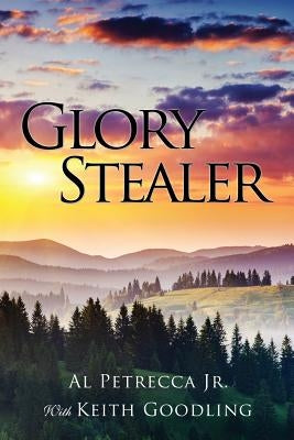 Glory Stealer by Petrecca, Al, Jr.