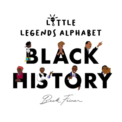 Black History Little Legends Alphabet by Feiner, Beck