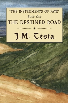 The Destined Road by Testa, J. M.