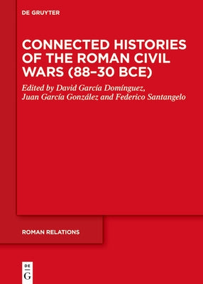 Connected Histories of the Roman Civil Wars (88-30 Bce) by Garc?a Dom?nguez, David