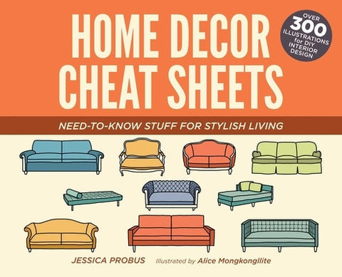 Home Decor Cheat Sheets: Need-To-Know Stuff for Stylish Living by Probus, Jessica