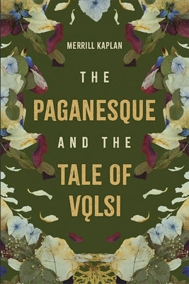 The Paganesque and the Tale of V&#491;lsi by Kaplan, Merrill