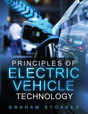 Principles of Electric Vehicle Technology by Stoakes, Graham