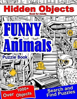 Hidden Objects Book for Adults Funny Animals: Find Hidden Object Search and Find Picture Puzzles by Smart, Lexie