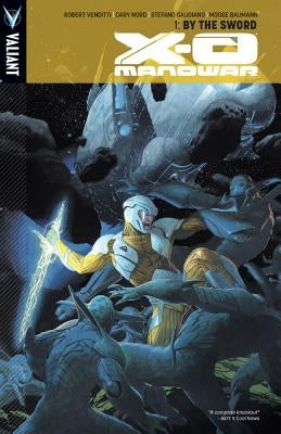 X-O Manowar Volume 1: By the Sword by Venditti, Robert