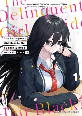 The Delinquent Girl Beside Me Suddenly Dyed Her Hair Black Volume 1: Volume 1 by Sanda, Waka