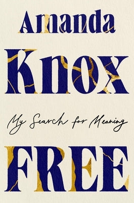 Free: My Search for Meaning by Knox, Amanda