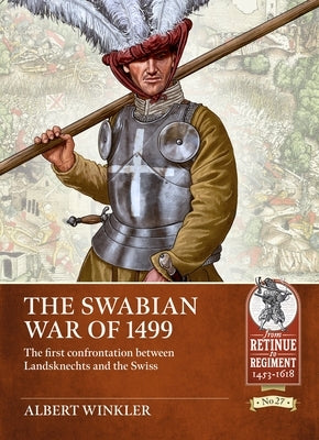 The Swabian War of 1499: The First Confrontation Between Landsknechts and the Swiss by Winkler, Albert