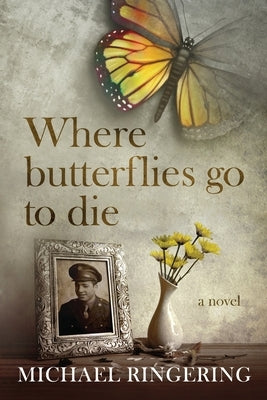 Where Butterflies Go to Die by Ringering, Michael