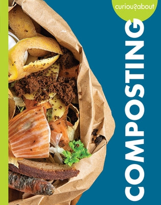 Curious about Composting by Hansen, Amy S.