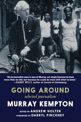 Going Around: Selected Journalism by Kempton, Murray