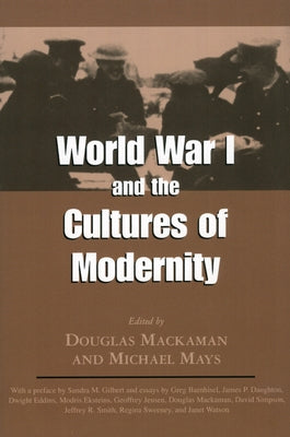 World War I and the Cultures of Modernity by Mackaman, Douglas