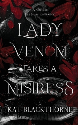 Lady Venom Takes a Mistress by Blackthorne, Kat