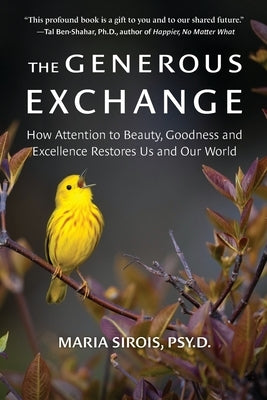 The Generous Exchange: How Attention to Beauty, Goodness and Excellence Restores Us and Our World by Sirois, Maria