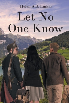 Let No One Know by Linker, Helen A. J.