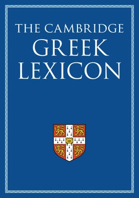 The Cambridge Greek Lexicon 2 Volume Hardback Set by Faculty of Classics