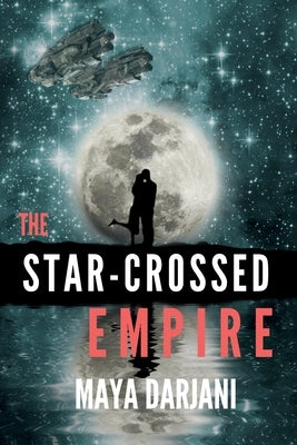 The Star-Crossed Empire by Darjani, Maya