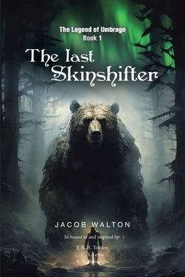 The Legend of Umbrage: The Last Skinshifter by Walton, Jacob