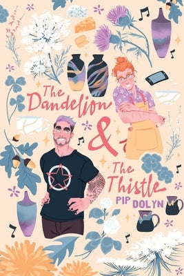 The Dandelion & The Thistle by Dolyn, Pip