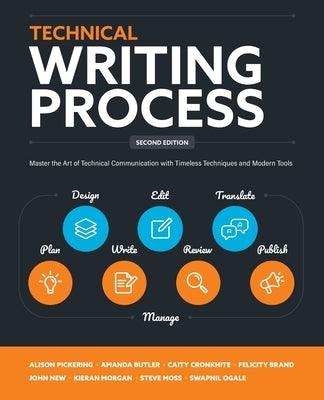 Technical Writing Process: Master the Art of Technical Communication with Timeless Techniques and Modern Tools by Morgan, Kieran