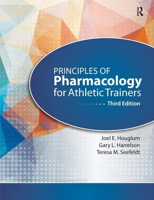 Principles of Pharmacology for Athletic Trainers by Houglum, Joel