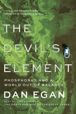 The Devil's Element: Phosphorus and a World Out of Balance by Egan, Dan