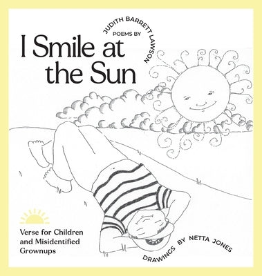 I Smile at the Sun: Verse for Children and Misidentified Grownups by Lawson, Judith Barrett