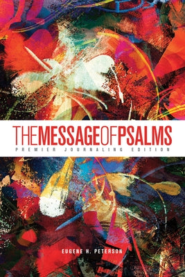 The Message of Psalms: Premier Journaling Edition (Softcover, Blaze Into View) by Peterson, Eugene H.