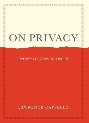On Privacy: Twenty Lessons to Live by by Cappello, Lawrence