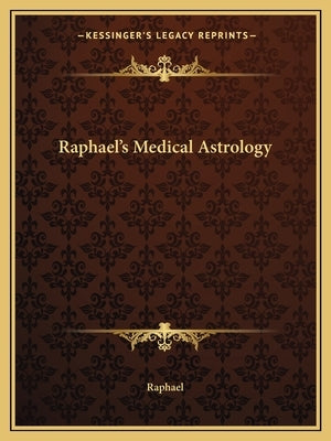 Raphael's Medical Astrology by Raphael