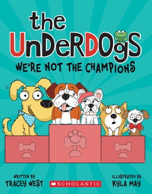 The Underdogs: We're Not the Champions (the Underdogs #2) by West, Tracey