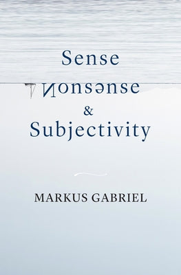 Sense, Nonsense, and Subjectivity by Gabriel, Markus