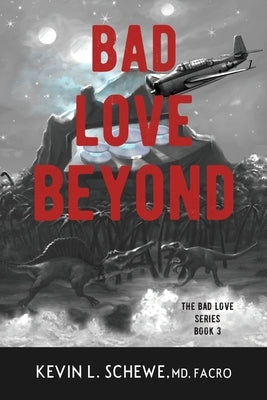 Bad Love Beyond: The Bad Love Series Book 3 by Schewe, Kevin L.