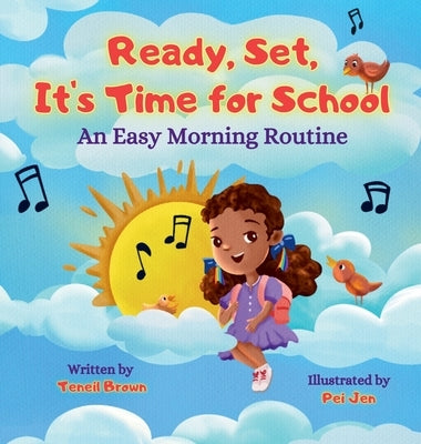 Ready, Set, It's Time for School: An Easy Morning Routine by Brown, Teneil