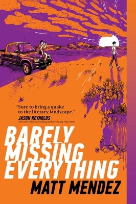 Barely Missing Everything by Mendez, Matt