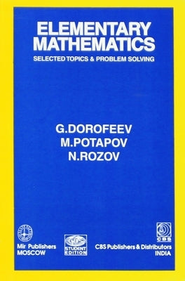 Elementary Mathematics Selected Topics and Problem Solving by Dorofeev, V.