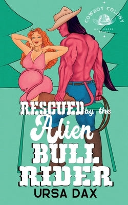 Rescued by the Alien Bull Rider by Dax, Ursa
