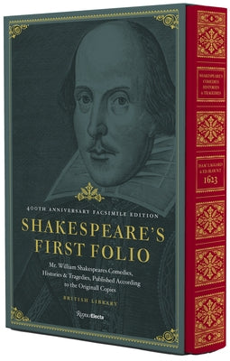 Shakespeare's First Folio: 400th Anniversary Facsimile Edition: Mr. William Shakespeares Comedies, Histories & Tragedies, Published According to the O by Shakespeare, William