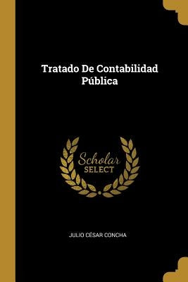 Tratado De Contabilidad Pública by Concha, Julio C&#233;sar